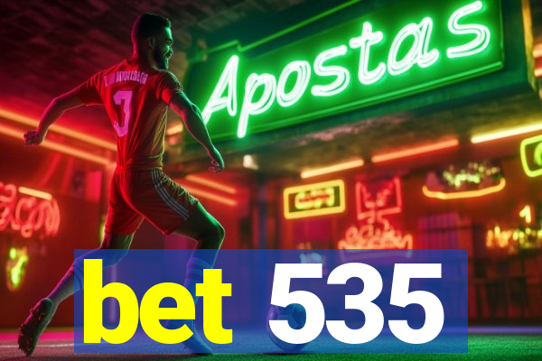 bet 535
